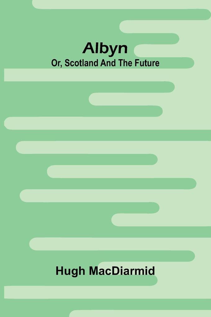 Albyn; Or Scotland And The Future