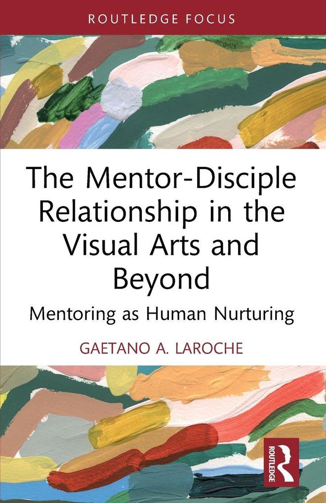 The Mentor-Disciple Relationship in the Visual Arts and Beyond