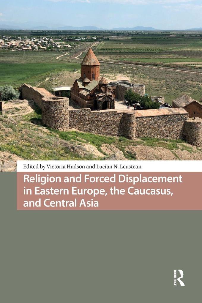 Religion and Forced Displacement in Eastern Europe the Caucasus and Central Asia