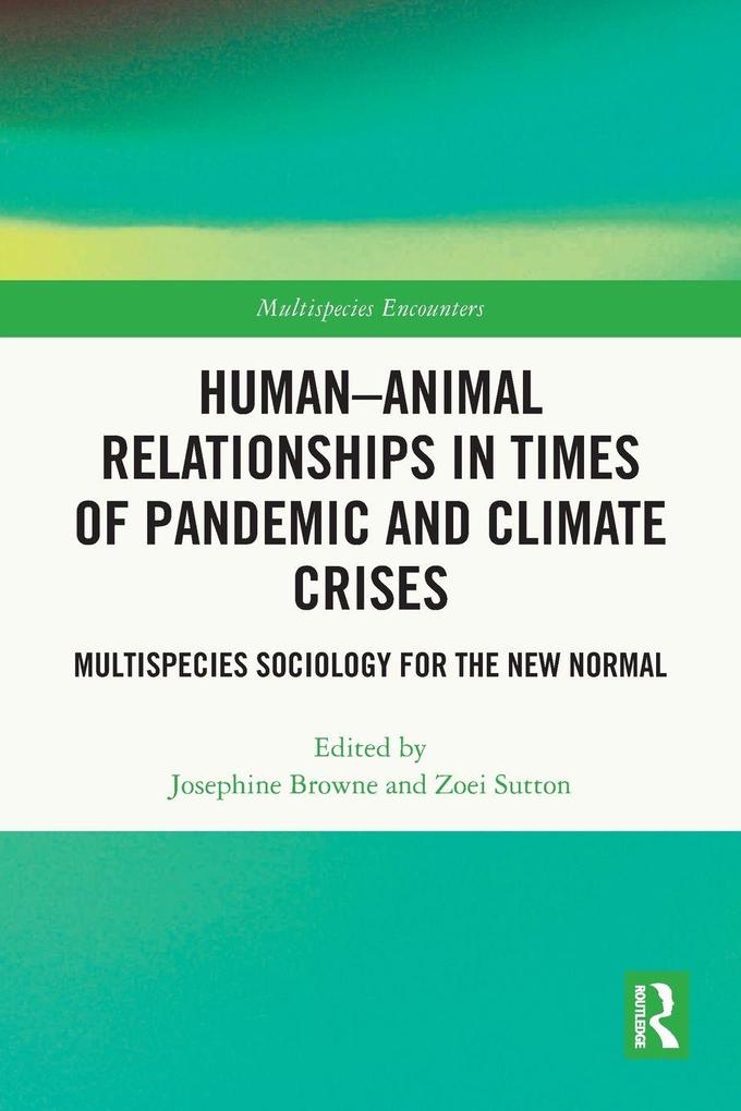 Human-Animal Relationships in Times of Pandemic and Climate Crisis