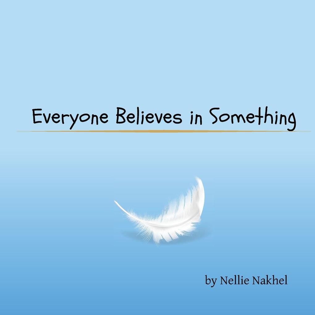 Everyone Believes in Something