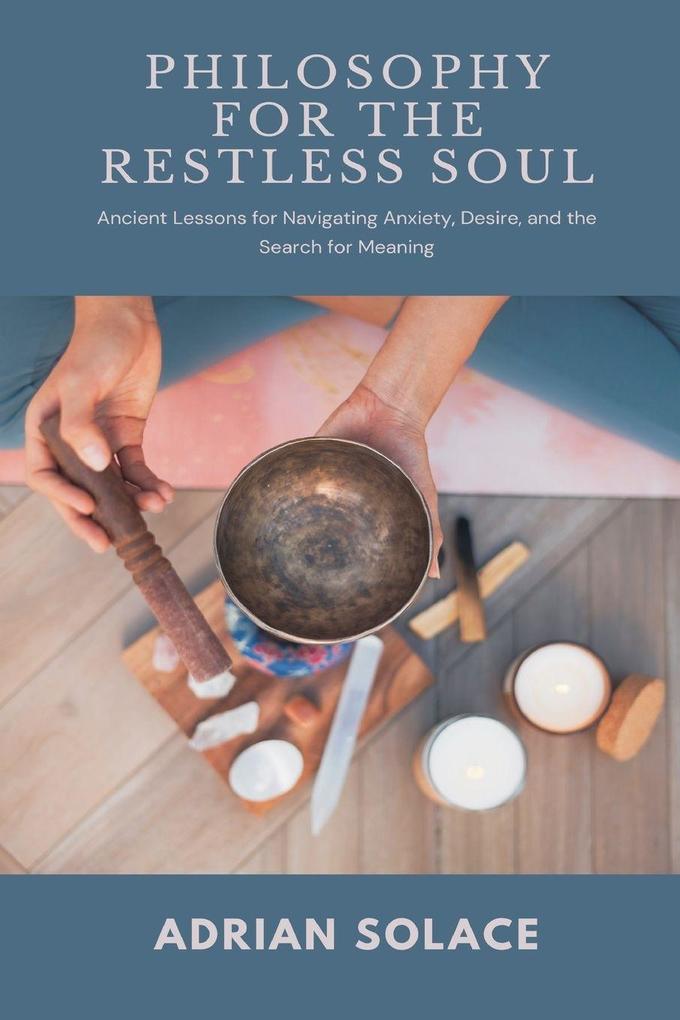 Philosophy for the Restless Soul