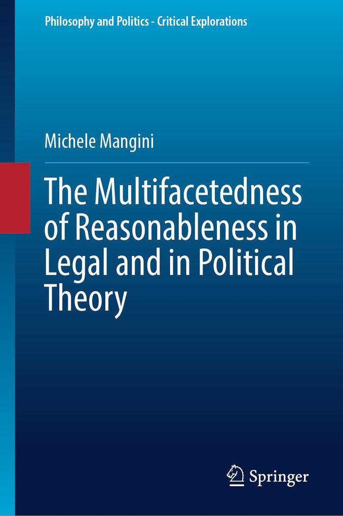 The Multifacetedness of Reasonableness in Legal and in Political Theory