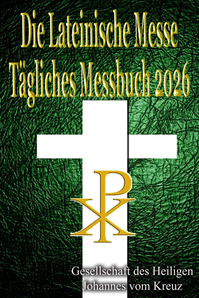 Die Lateinische Messe Tägliches Messbuch 2026: auf Latein & Deutsch in der Reihenfolge jeden Tag