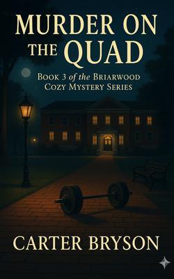 Murder on the Quad: Book 3 of the Briarwood Cozy Mystery Series