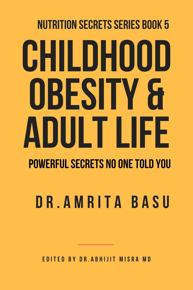 Childhood Obesity and Adult Life (Nutrition Secrets #1)