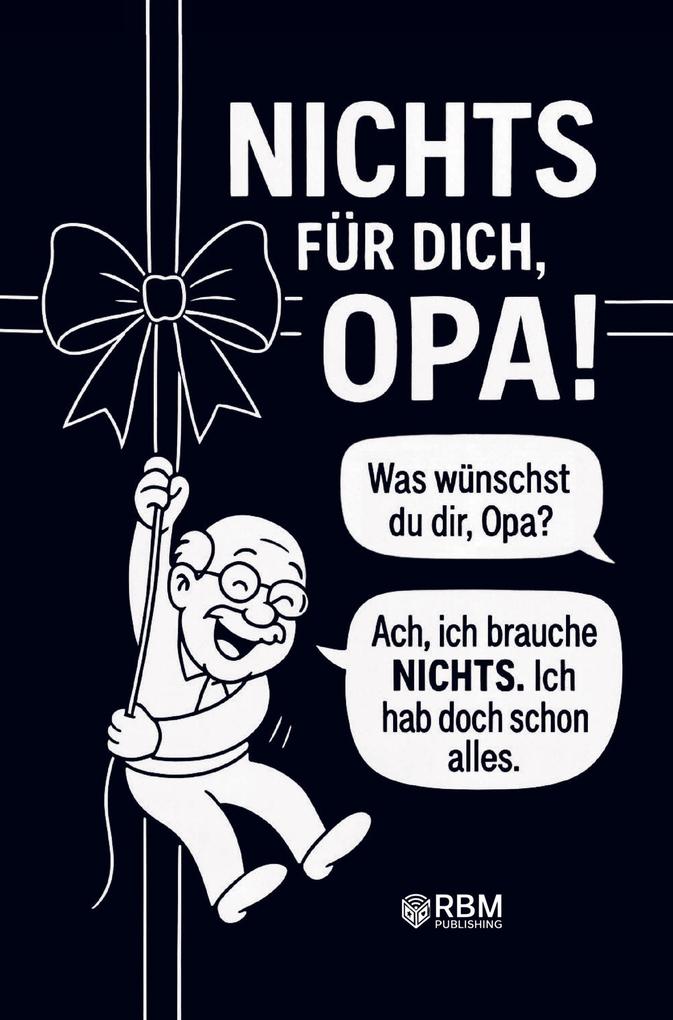 NICHTS für dich Opa! Weil du dir NICHTS wünschst ... bekommst du NICHTS! Das perfekte Geschenk für den besten Opa der schon alles hat und sich wieder