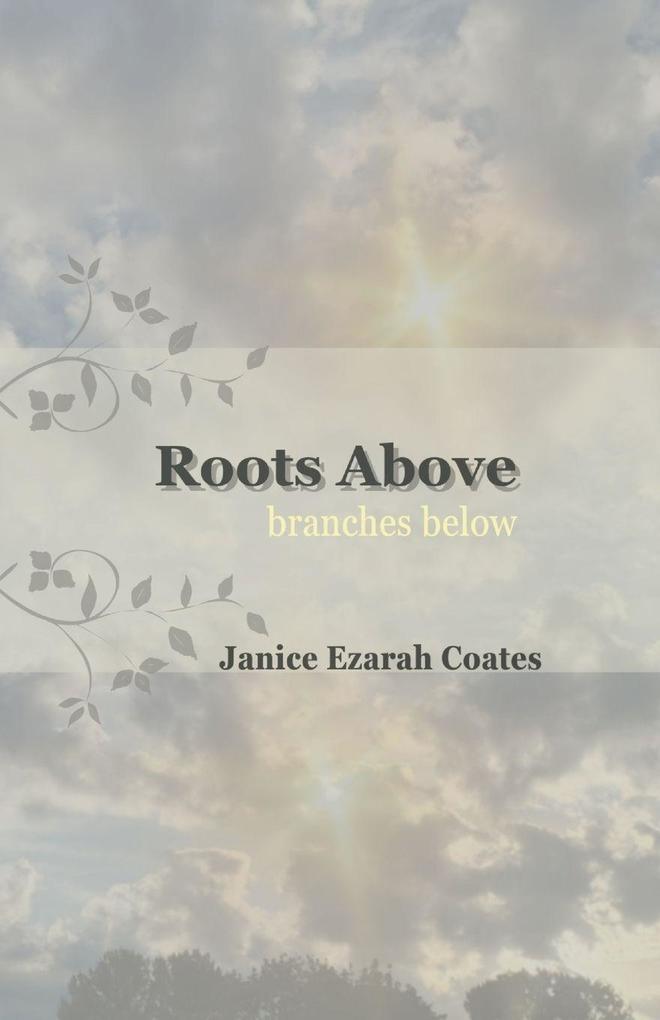 Roots Above branches below