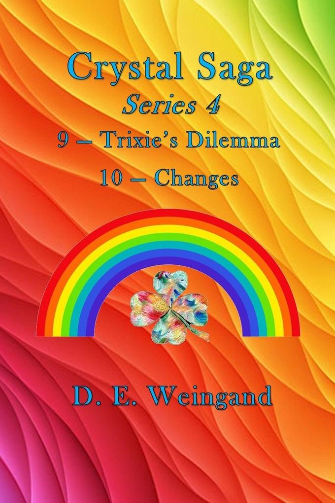 Crystal Saga Series 4 9-Trixie's Dilemma and 10-Changes