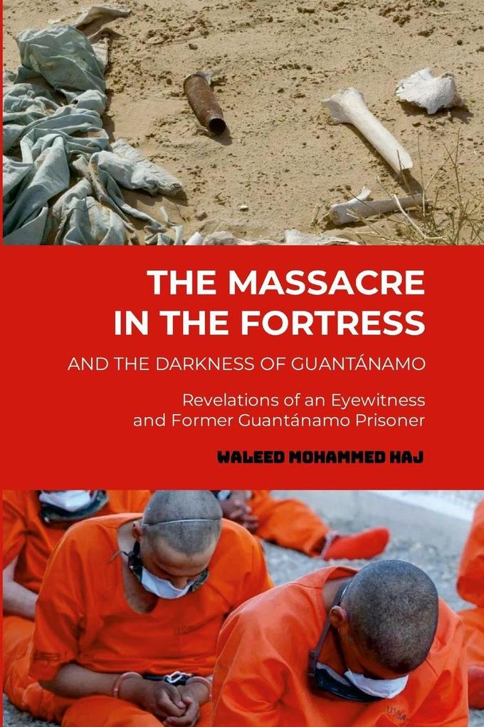 The Massacre in the Fortress and the Darkness of Guantánamo