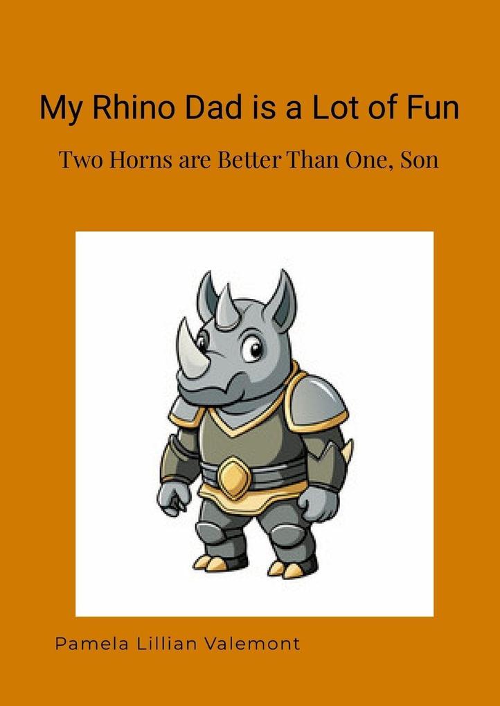 My Rhino Dad is a Lot of Fun