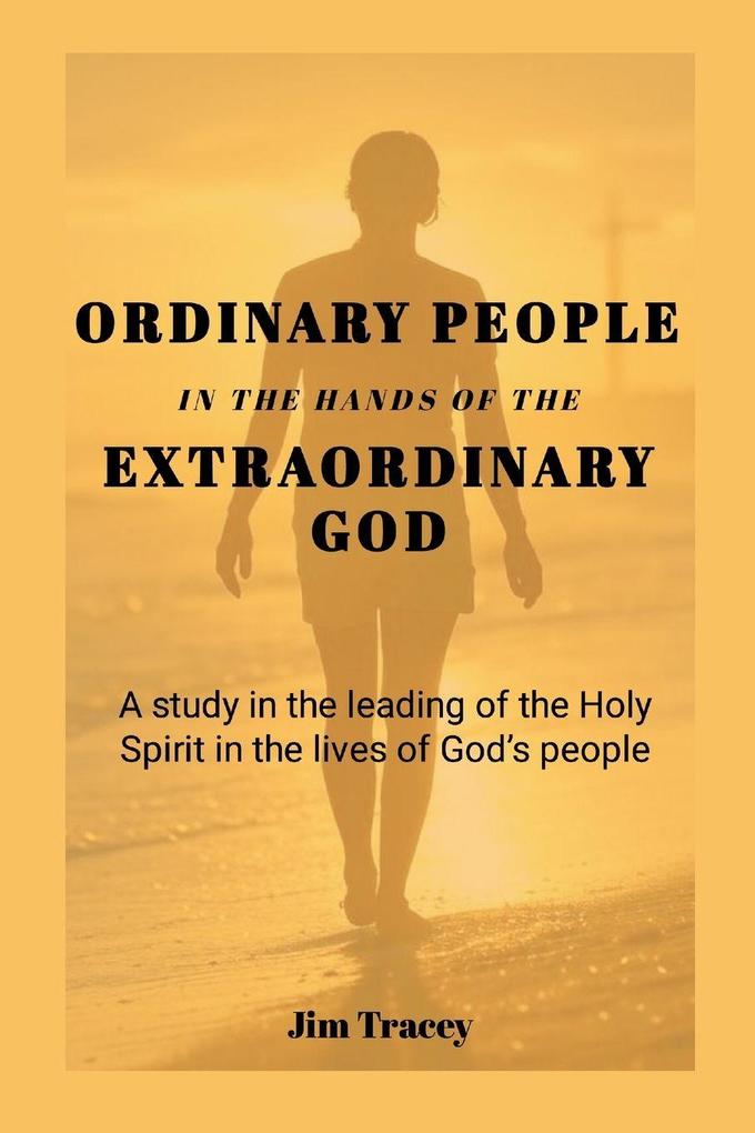 Ordinary People in the hands of the Extraordinary God