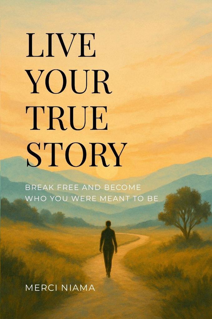 LIVE YOUR TRUE STORY