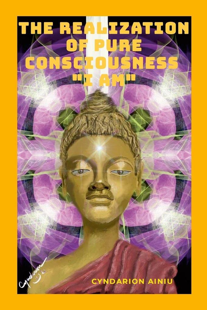 THE REALIZATION OF PURE CONSCIOUSNESS 'I AM'