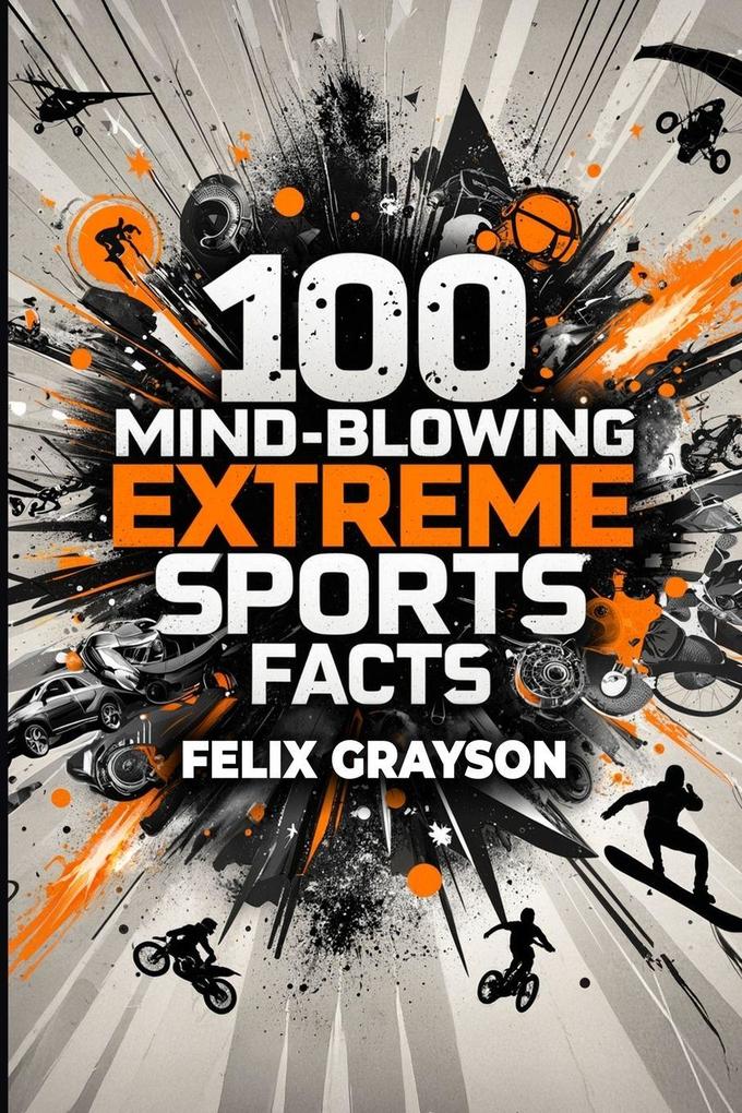 100 Mind-Blowing Extreme Sports Facts