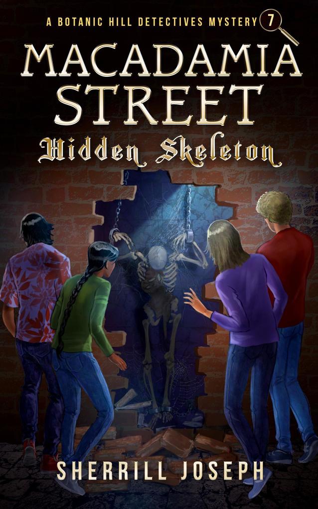 Macadamia Street: Hidden Skeleton (The Botanic Hill Detectives Mysteries #7)