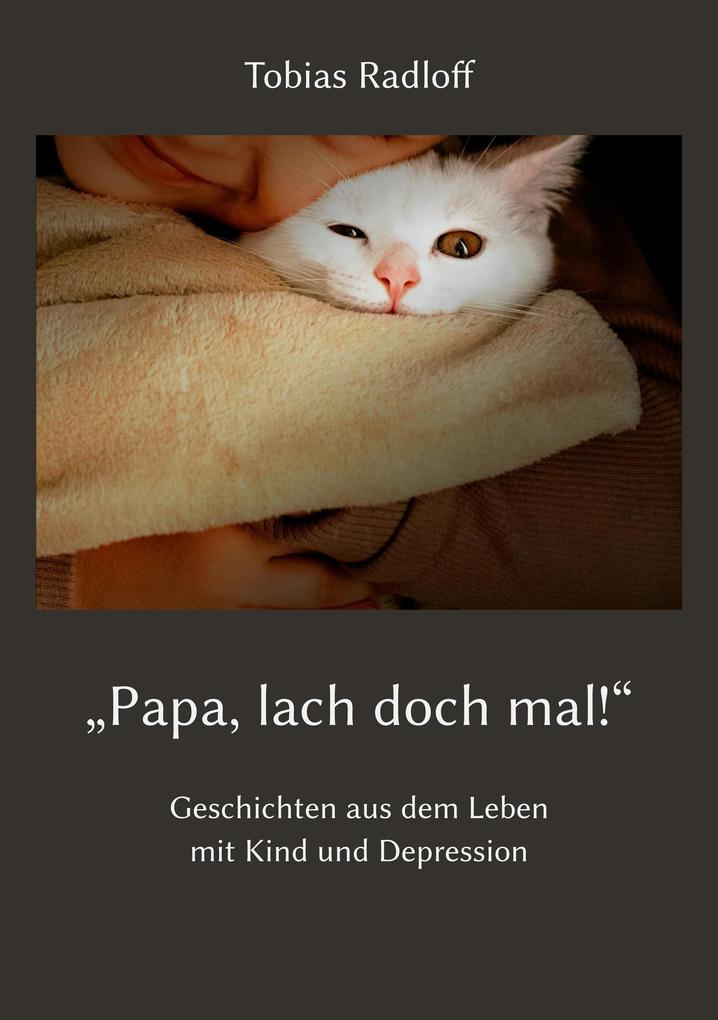 'Papa lach doch mal!'