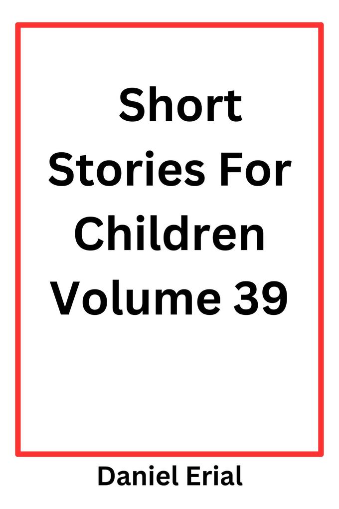 Short Stories For Children Volume 39