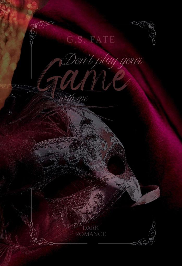 DONT PLAY YOUR GAME with me