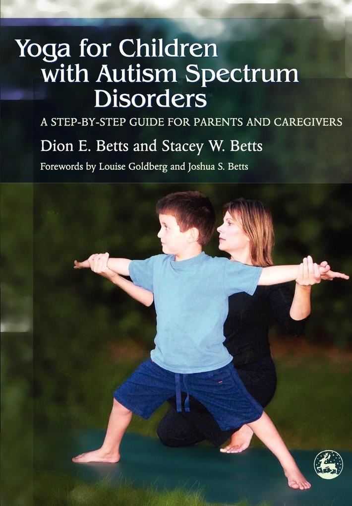 Yoga for Children with Autism Spectrum Disorders - Dion E. Betts/ Stacey W. Betts
