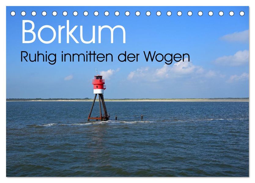 Borkum - Ruhig inmitten der Wogen (Tischkalender 2026 DIN A5 quer) CALVENDO Monatskalender