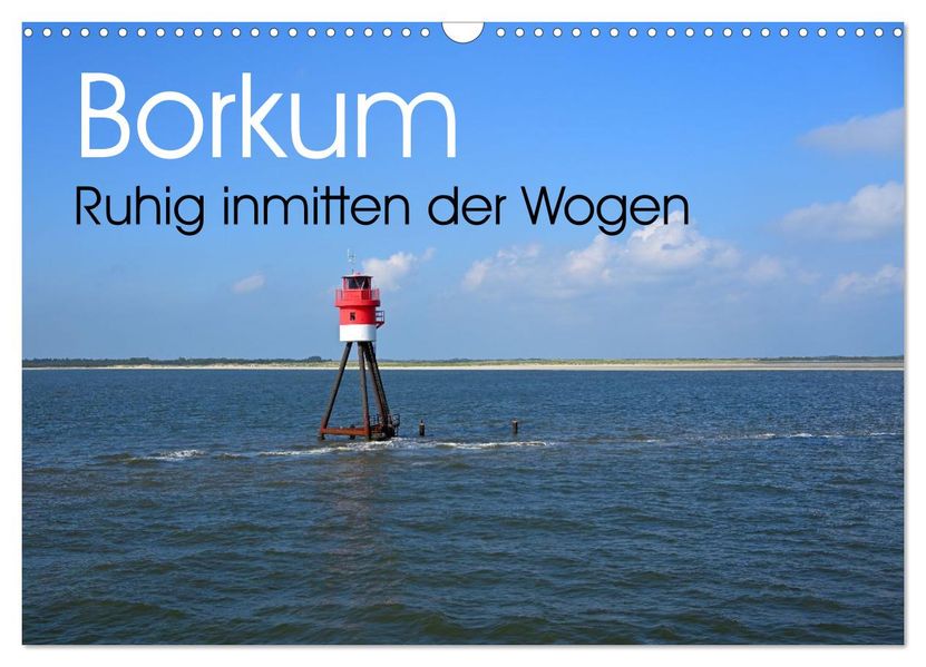 Borkum - Ruhig inmitten der Wogen (Wandkalender 2026 DIN A3 quer) CALVENDO Monatskalender