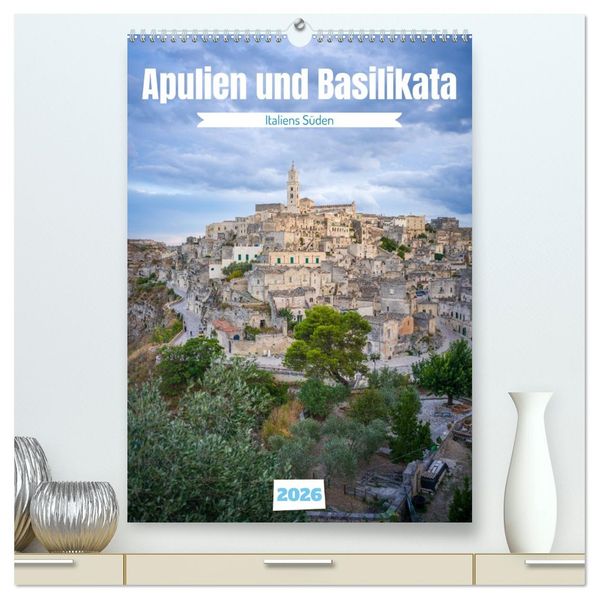 Apulien und Basilikata - Italiens Süden (hochwertiger Premium Wandkalender 2026 DIN A2 hoch) Kunstdruck in Hochglanz