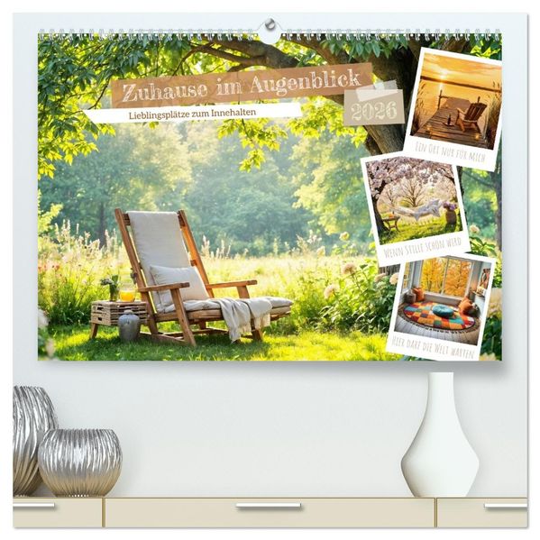 Zuhause im Augenblick - Lieblingsplätze zum Innehalten (hochwertiger Premium Wandkalender 2026 DIN A2 quer) Kunstdruck in Hochglanz