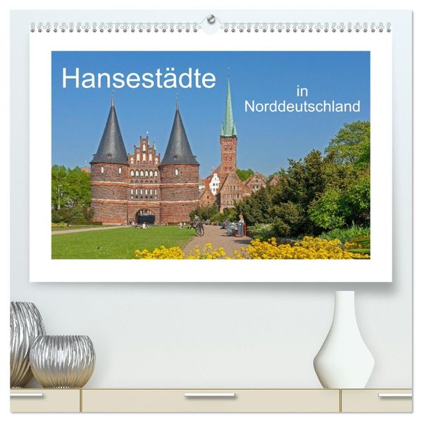 Hansestädte in Norddeutschland (hochwertiger Premium Wandkalender 2026 DIN A2 quer) Kunstdruck in Hochglanz