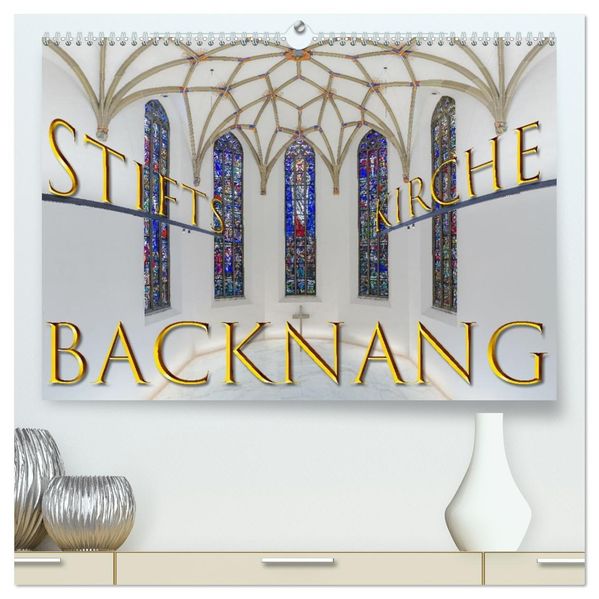 Backnang - Panoramablicke in die Stiftskirche (hochwertiger Premium Wandkalender 2026 DIN A2 quer) Kunstdruck in Hochglanz