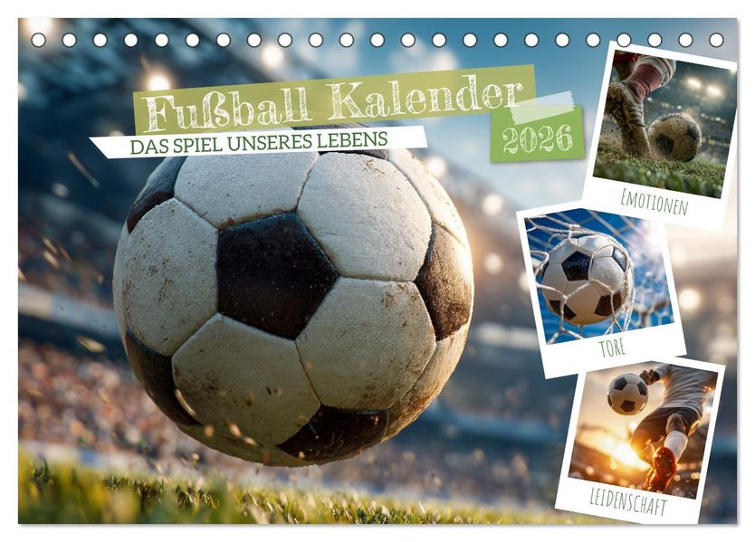 Fußball Kalender - Das Spiel unseres Lebens (Tischkalender 2026 DIN A5 quer) CALVENDO Monatskalender