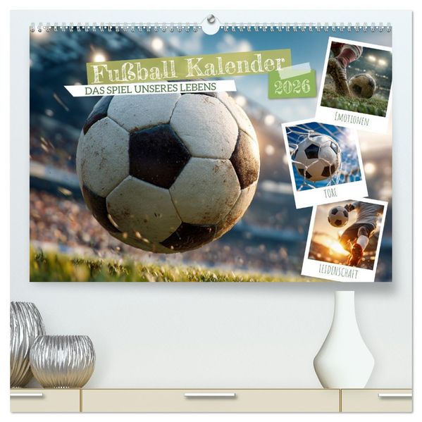 Fußball Kalender - Das Spiel unseres Lebens (hochwertiger Premium Wandkalender 2026 DIN A2 quer) Kunstdruck in Hochglanz