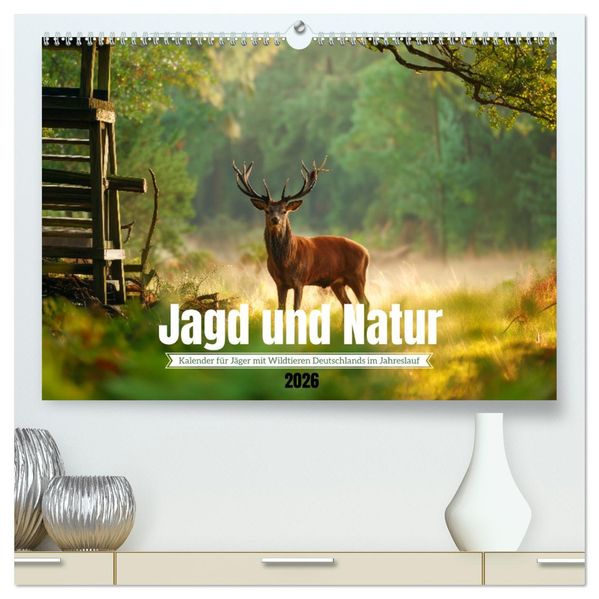 Jagd und Natur - Kalender für Jäger mit Wildtieren Deutschlands im Jahreslauf (hochwertiger Premium Wandkalender 2026 DIN A2 quer) Kunstdruck in Hochglanz