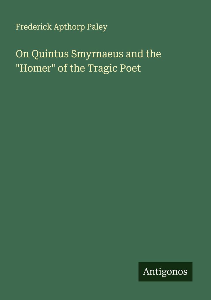 On Quintus Smyrnaeus and the 'Homer' of the Tragic Poet