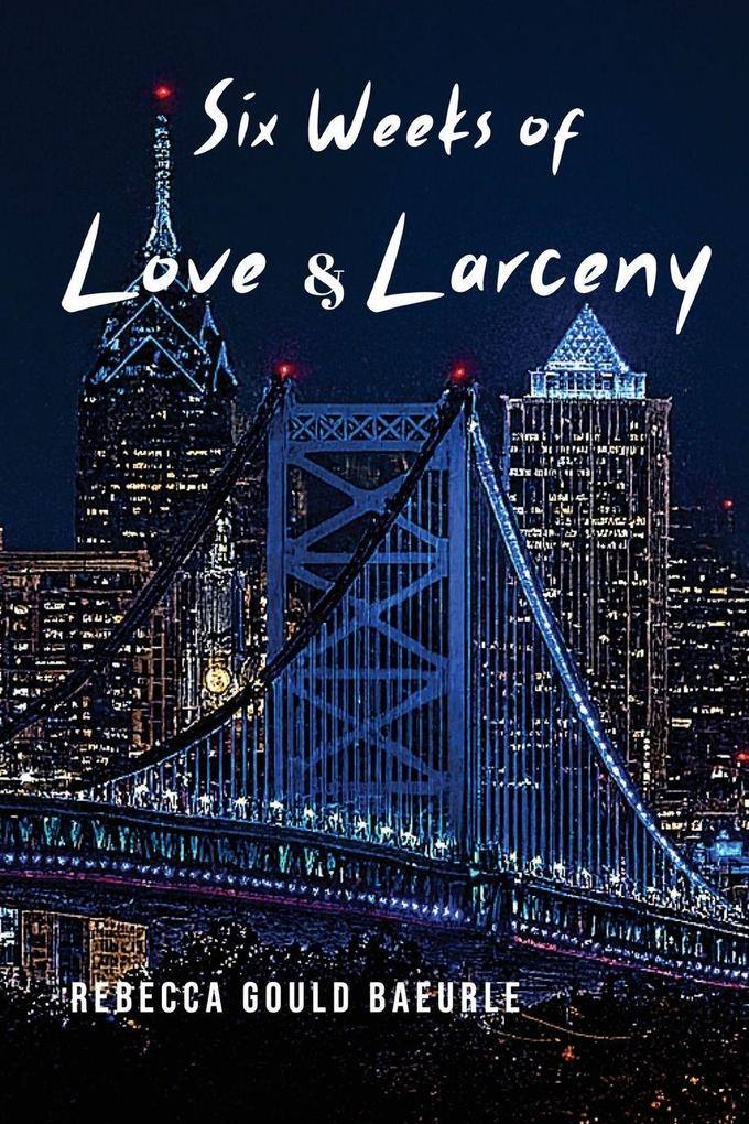 Six Weeks of Love & Larceny