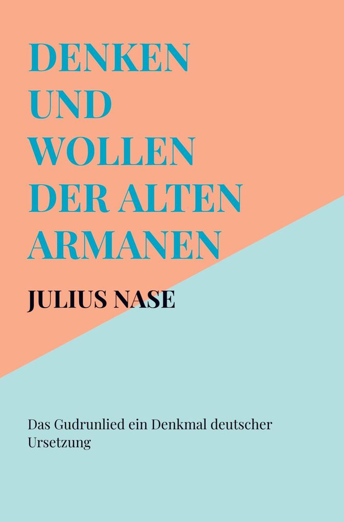 Denken und Wollen der alten Armanen Band 5 - Das Gudrunlied ein Denkmal deutscher Ursetzung