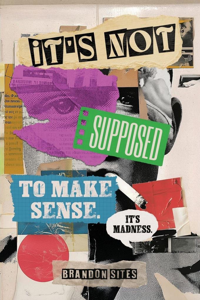 It's Not Supposed to Make Sense. It's Madness.