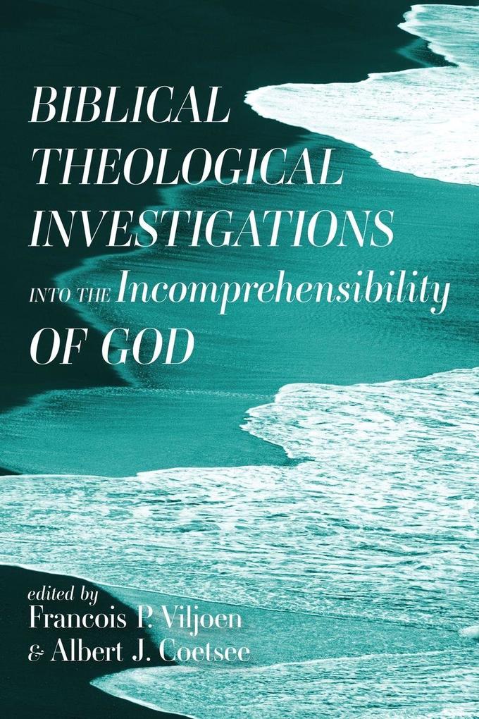 Biblical Theological Investigations into the Incomprehensibility of God