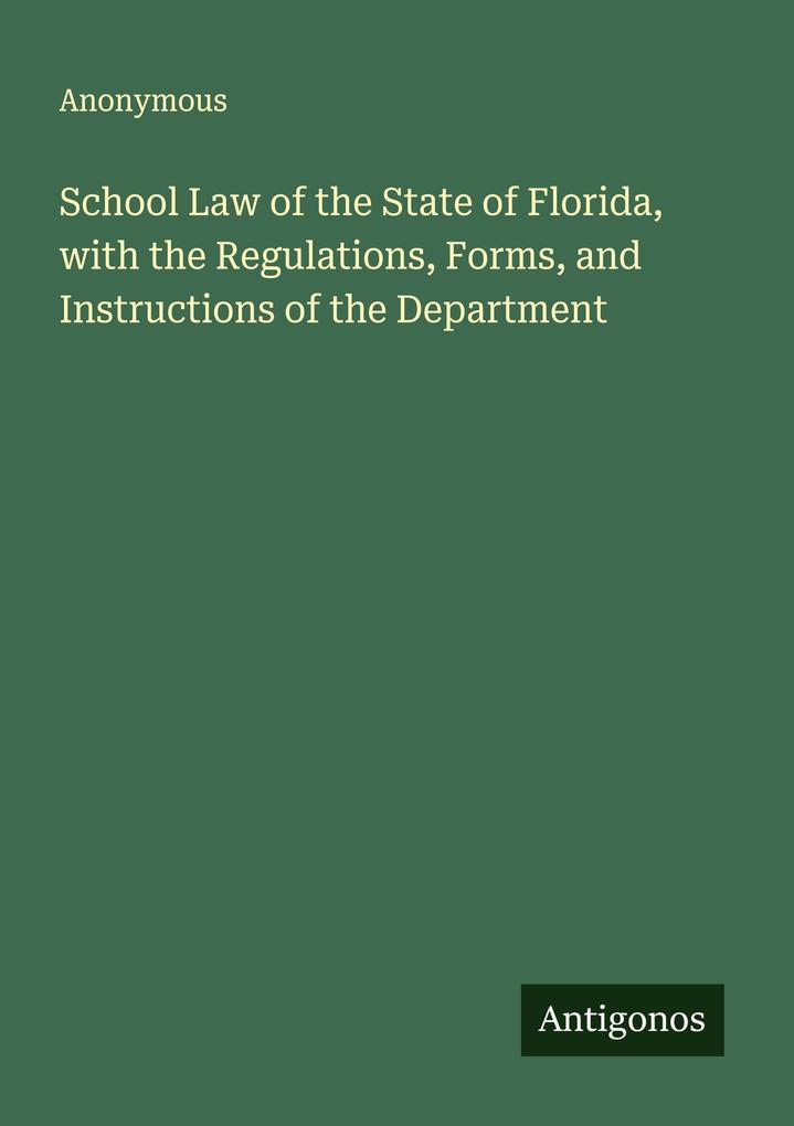 School Law of the State of Florida with the Regulations Forms and Instructions of the Department