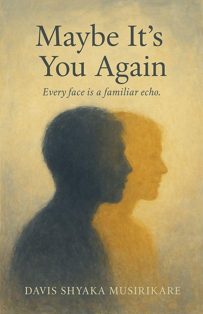 Maybe It's You Again