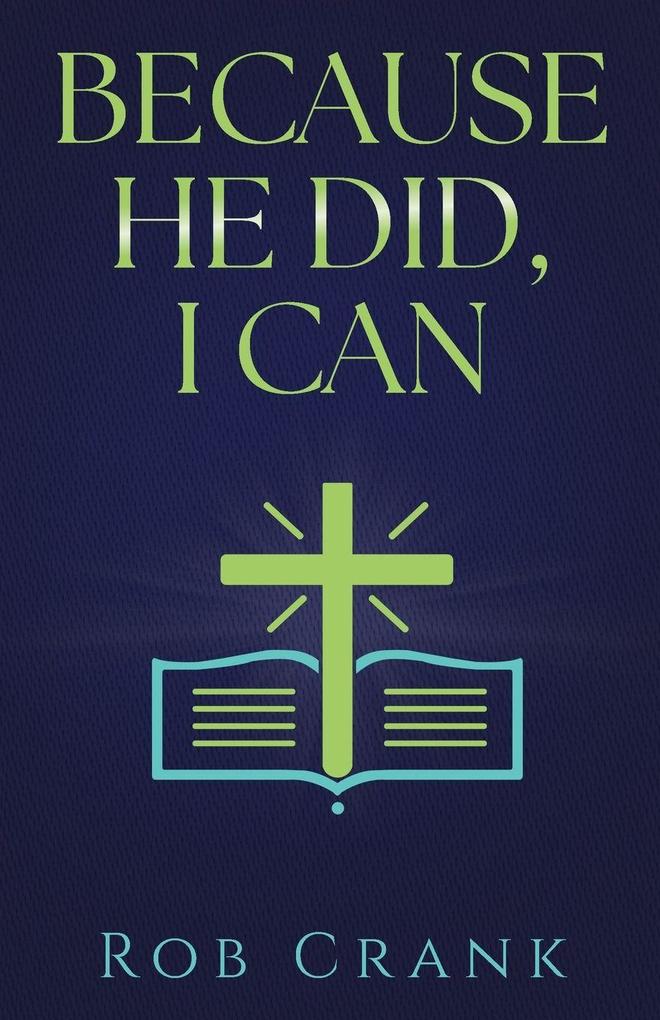 Because He Did I Can