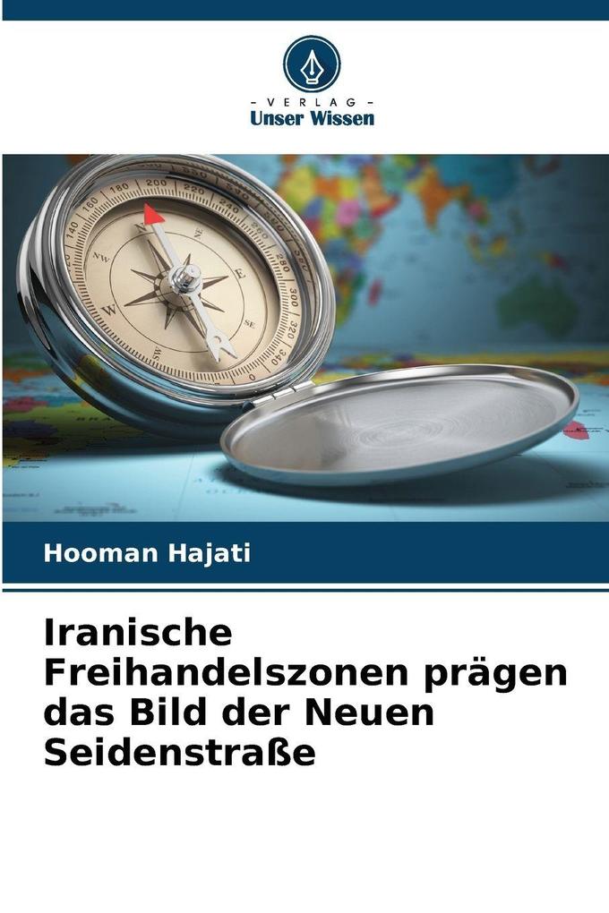 Iranische Freihandelszonen prägen das Bild der Neuen Seidenstraße