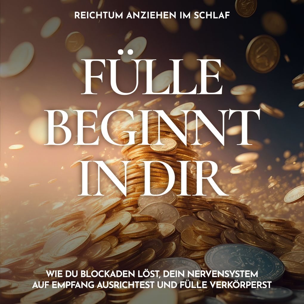 Reichtum anziehen im Schlaf - Fülle beginnt in dir