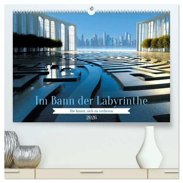 Im Bann der Labyrinthe - Die Kunst sich zu verlieren (hochwertiger Premium Wandkalender 2026 DIN A2 quer) Kunstdruck in Hochglanz