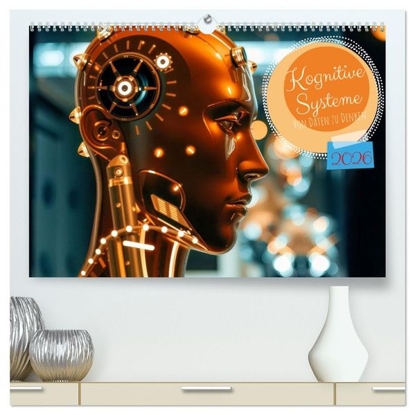 Kognitive Systeme (hochwertiger Premium Wandkalender 2026 DIN A2 quer) Kunstdruck in Hochglanz