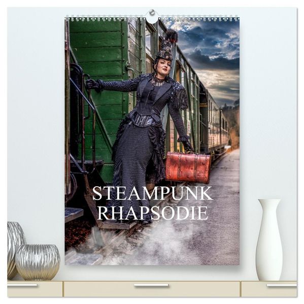 Steampunk Rhapsodie (hochwertiger Premium Wandkalender 2026 DIN A2 hoch) Kunstdruck in Hochglanz