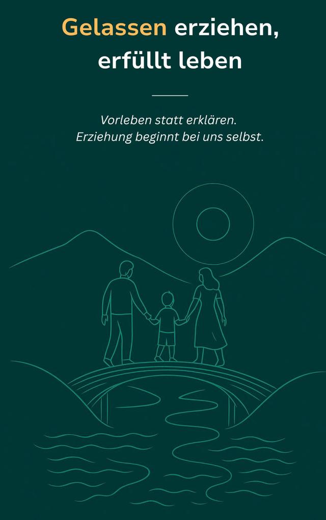 Gelassen erziehen erfüllt leben