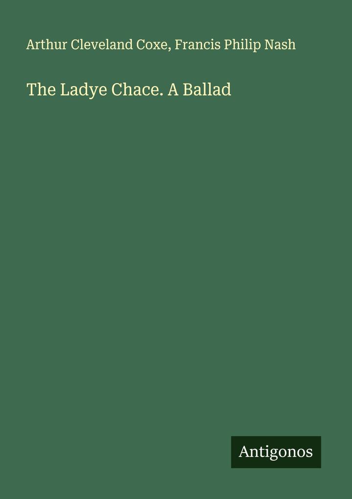 The Ladye Chace. A Ballad