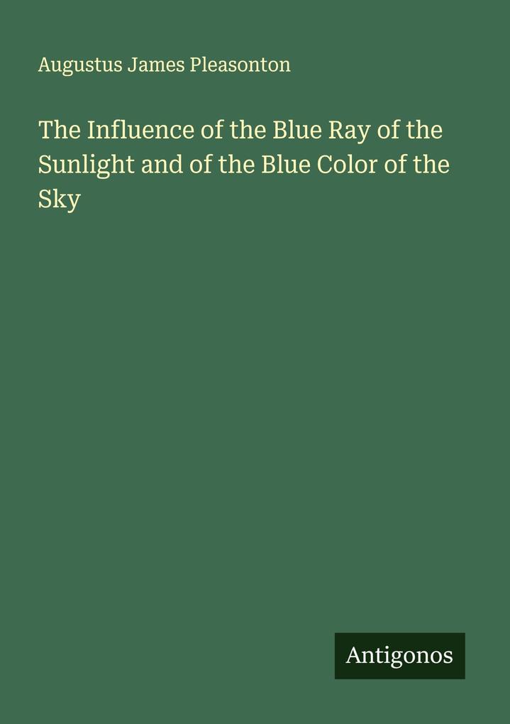 The Influence of the Blue Ray of the Sunlight and of the Blue Color of the Sky