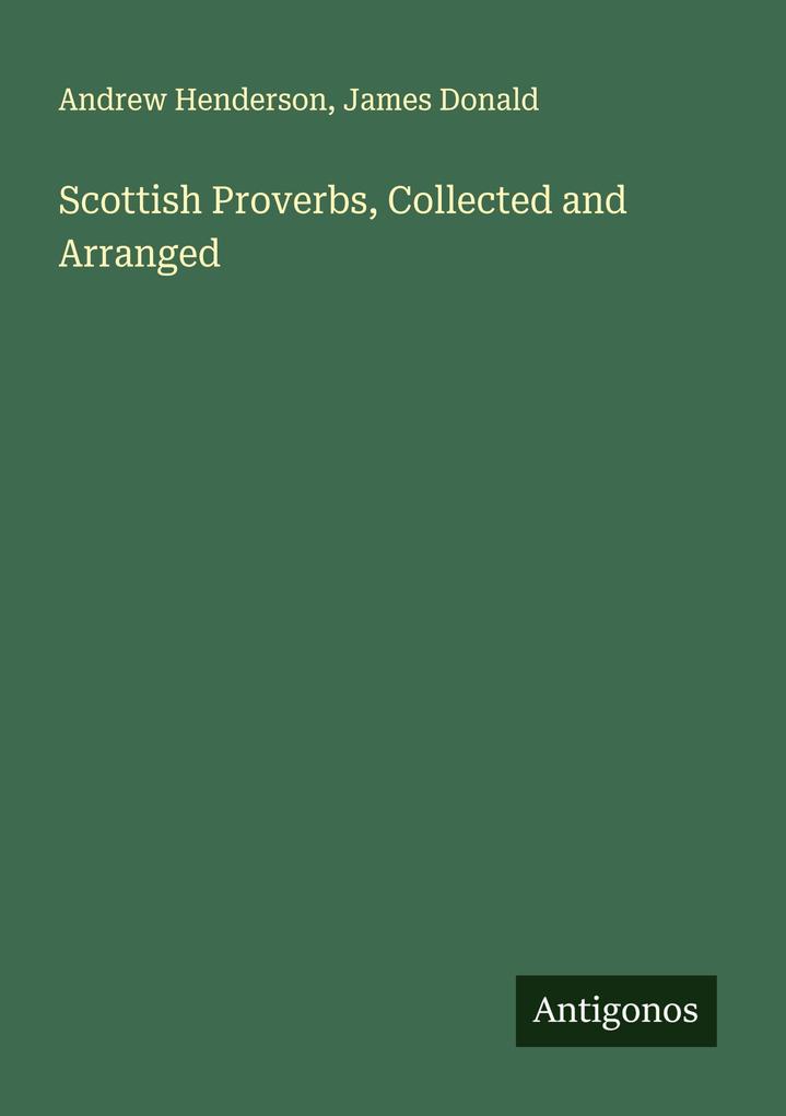 Scottish Proverbs Collected and Arranged